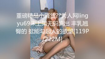 _差婊子】淫荡大奶妹 韵味骚熟女少妇 性奴小母G 贫乳小嫩妹超多漂亮淫妹淫妻淫女友啪啪口交自慰大合集，