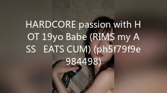 HARDCORE passion with HOT 19yo Babe (RIMS my ASS   EATS CUM) (ph5f79f9e984498)