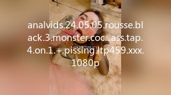 analvids.24.05.05.rousse.black.3.monster.coc...ass.tap.4.on.1.+.pissing.ltp459.xxx.1080p